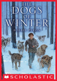 Title: The Dogs of Winter, Author: Bobbie Pyron