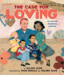 The Case for Loving: The Fight for Interracial Marriage: The Fight for Interracial Marriage