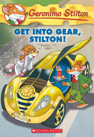 Title: Get Into Gear, Stilton! (Geronimo Stilton Series #54), Author: Geronimo Stilton