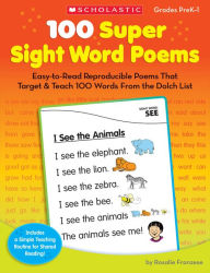 Title: 100 Super Sight Word Poems: Easy-to-Read Reproducible Poems That Target & Teach 100 Words From the Dolch List, Author: Rosalie Franzese