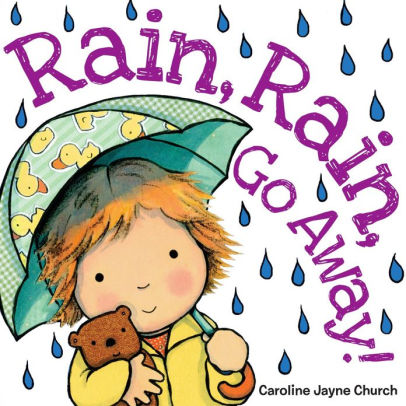 Rain Rain Go Away By Caroline Jayne Church Board Book Barnes Noble