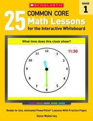 Title: 25 Common Core Math Lessons for the Interactive Whiteboard: Grade 1: Ready-to-Use, Animated PowerPoint Lessons With Practice Pages, Author: Steve Wyborney