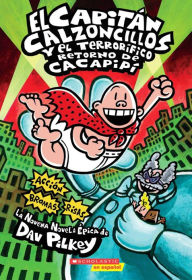 Title: El Capitán Calzoncillos y el terrorífico retorno de Cacapipí (Captain Underpants #9): (Spanish language edition of Captain Underpants and the Terrifying Return of Tippy Tinkletrousers), Author: Dav Pilkey
