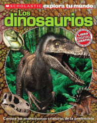 Title: Scholastic explora tu mundo: Los dinosaurios: (Spanish language edition of Scholastic Discover More: Dinosaurs), Author: Penelope Arlon