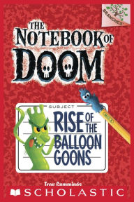 Title: Rise of the Balloon Goons (The Notebook of Doom Series #1), Author: Troy Cummings