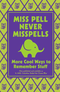 Title: Miss Pell Never Misspells: More Cool Ways to Remember Stuff, Author: Steve Martin