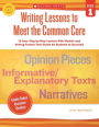 Writing Lessons To Meet the Common Core: Grade 1: 18 Easy Step-by-Step Lessons With Models and Writing Frames That Guide All Students to Succeed