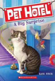 Title: A Big Surprise (Pet Hotel Series #2), Author: Kate Finch