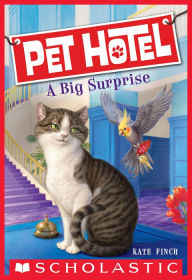Title: A Big Surprise (Pet Hotel Series #2), Author: Kate Finch