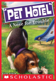 Title: A Nose for Trouble (Pet Hotel Series #3), Author: Kate Finch