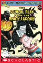 The School Play from the Black Lagoon (Black Lagoon Adventures)