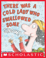 Title: There Was a Cold Lady Who Swallowed Some Snow!, Author: Lucille Colandro