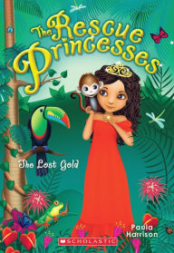 Title: The Lost Gold (Rescue Princesses Series #7), Author: Paula Harrison