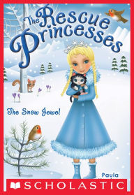 Title: The Snow Jewel (Rescue Princesses Series #5), Author: Paula Harrison