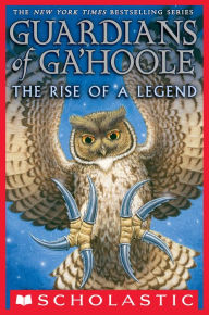 Title: The Rise of a Legend (Guardians of Ga'Hoole Prequel), Author: Kathryn Lasky
