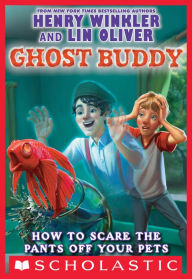 How to Scare the Pants off Your Pets (Ghost Buddy Series #3)