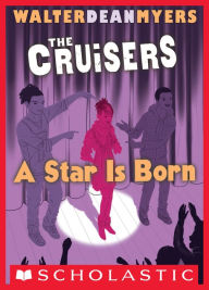 Title: A Star Is Born (Cruisers Series #3), Author: Walter Dean Myers