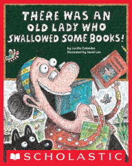 Title: There Was an Old Lady Who Swallowed Some Books!, Author: Lucille Colandro