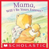 Title: Mama, Will I Be Yours Forever?, Author: Anna Pignataro