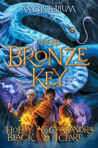 Title: The Bronze Key (Magisterium Series #3), Author: Holly Black