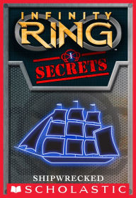 Title: Infinity Ring Secrets #1: Shipwrecked, Author: E. W. Clarke