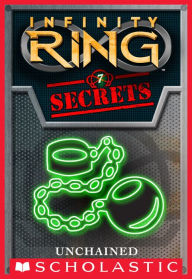 Title: Infinity Ring Secrets #7: Unchained, Author: E. W. Clarke