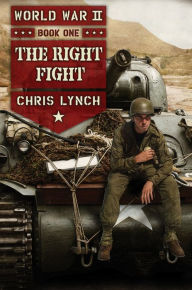 Title: The Right Fight (World War II Series #1), Author: Chris Lynch