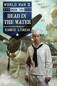 Title: Dead in the Water (World War II Series #2), Author: Chris Lynch