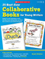 25 Best-Ever Collaborative Books for Young Writers: Ready-to-Use Templates to Help Develop Early Writing Skills and Meet the Common Core State Standards