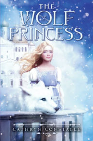 Title: The Wolf Princess, Author: Cathryn Constable