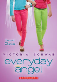 Title: Second Chances (Everyday Angel Series #2), Author: Victoria Schwab