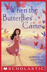 Title: When the Butterflies Came, Author: Kimberley Griffiths Little