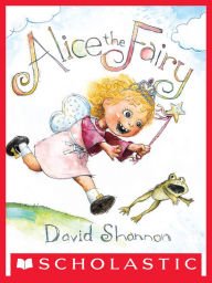 Title: Alice the Fairy, Author: David Shannon