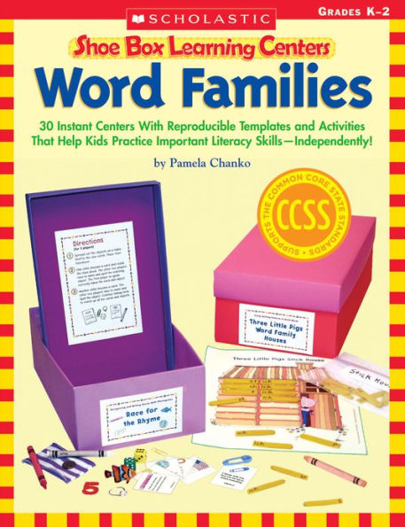 Shoe Box Learning Centers: Word Families: 30 Instant Centers With Reproducible Templates and Activities That Help Kids Practice Important Literacy Skills--Independently!