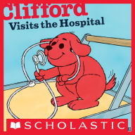 Title: Clifford Visits the Hospital, Author: Norman Bridwell