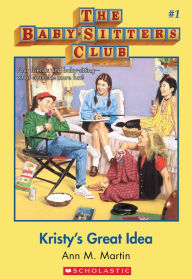 Title: Kristy's Great Idea (The Baby-Sitters Club Series #1), Author: Ann M. Martin