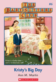 Kristy's Big Day (The Baby-Sitters Club Series #6)