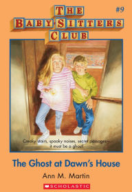 Title: The Ghost at Dawn's House (The Baby-Sitters Club Series #9), Author: Ann M. Martin