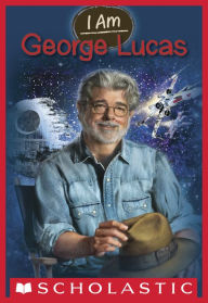 Title: George Lucas (Scholastic I Am Series #7), Author: Grace Norwich