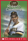 Roberto Clemente (Scholastic I Am Series #8)