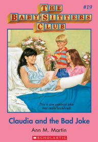 Title: Claudia and the Bad Joke (The Baby-Sitters Club Series #19), Author: Ann M. Martin