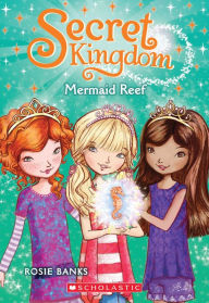 Title: Secret Kingdom #4: Mermaid Reef, Author: Rosie Banks