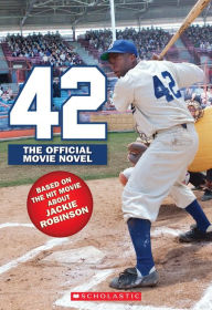 Title: 42: The Jackie Robinson Story: The Movie Novel, Author: Aaron Rosenberg