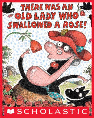 Title: There Was an Old Lady Who Swallowed a Rose!, Author: Lucille Colandro