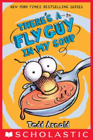 Title: There's a Fly Guy in My Soup (Fly Guy Series #12), Author: Tedd Arnold