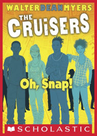 Title: Oh, Snap! (Cruisers Series #4), Author: Walter Dean Myers
