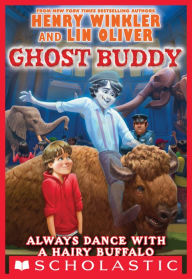Title: Always Dance with a Hairy Buffalo (Ghost Buddy #4), Author: Henry Winkler