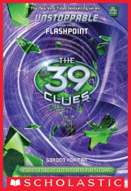 Title: Flashpoint (The 39 Clues: Unstoppable Book Series #4), Author: Gordon Korman