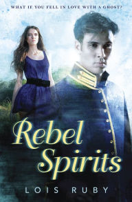 Title: Rebel Spirits, Author: Lois Ruby