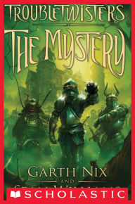 Title: The Mystery (Troubletwisters Series #3), Author: Garth Nix